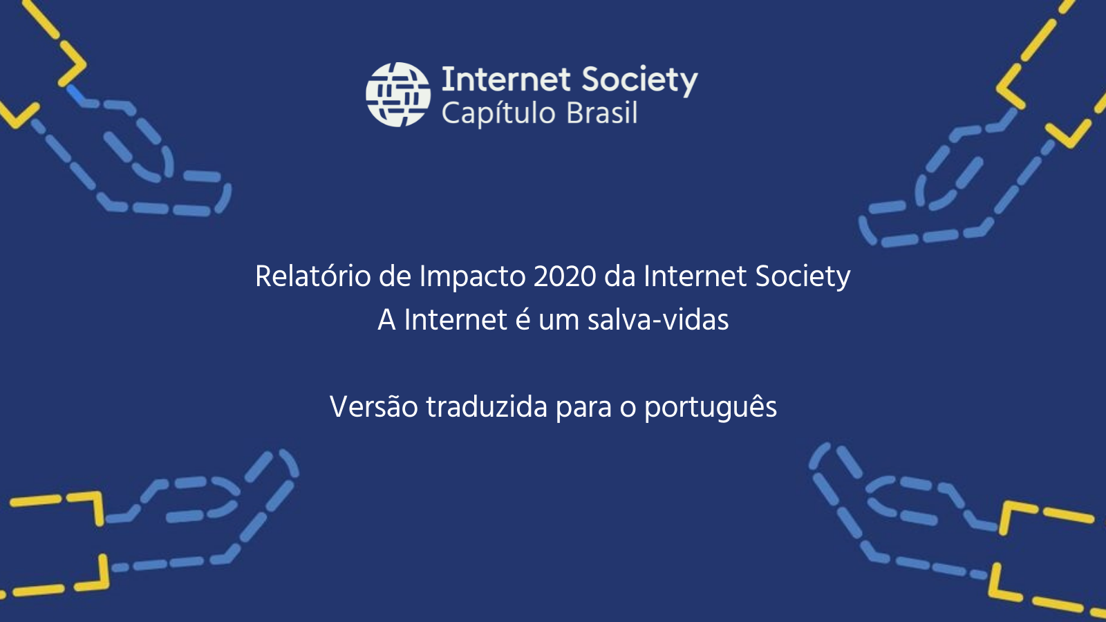 Relatório de Impacto 2020 da Internet Society: A Internet é um salva-vidas  